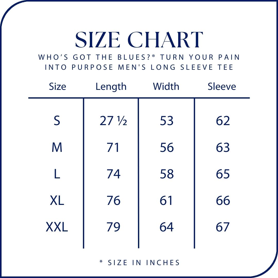 Who’s Got The Blues?® Turn Your Pain Into Purpose Men's Long Sleeve Tee
