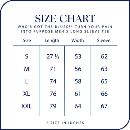 Who’s Got The Blues?® Turn Your Pain Into Purpose Men's Long Sleeve Tee