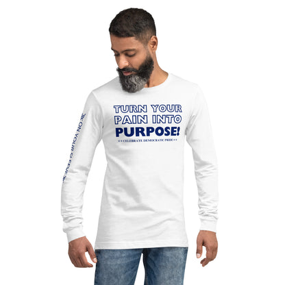 Turn Your Pain Into Purpose Men's Long Sleeve Tee front